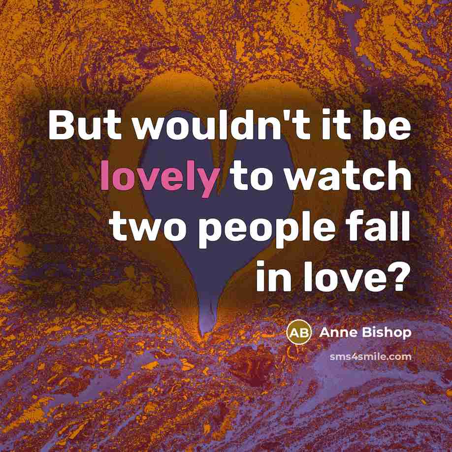“But wouldn't it be lovely to watch two people fall…” quote by Anne Bishop