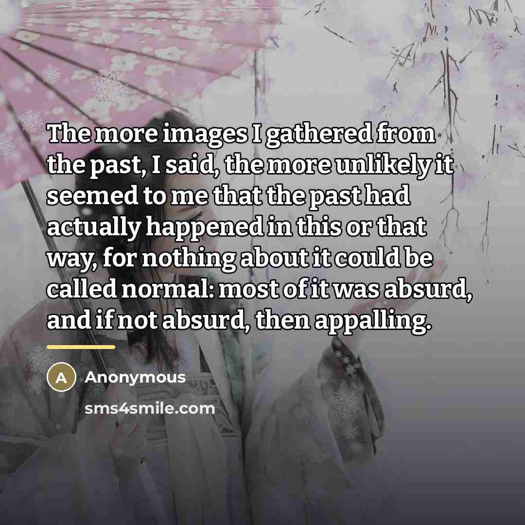 “The more images I gathered from the past, I said,…” quote by Anonymous