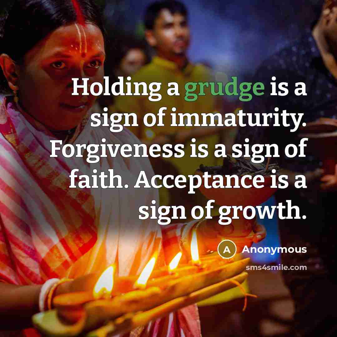 “Holding a grudge is a sign of immaturity. Forgiveness is…” quote by Anonymous