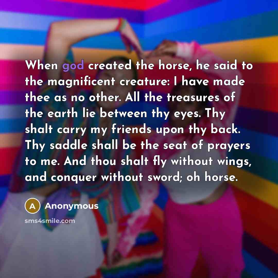 “When god created the horse, he said to the magnificent…” quote by Anonymous
