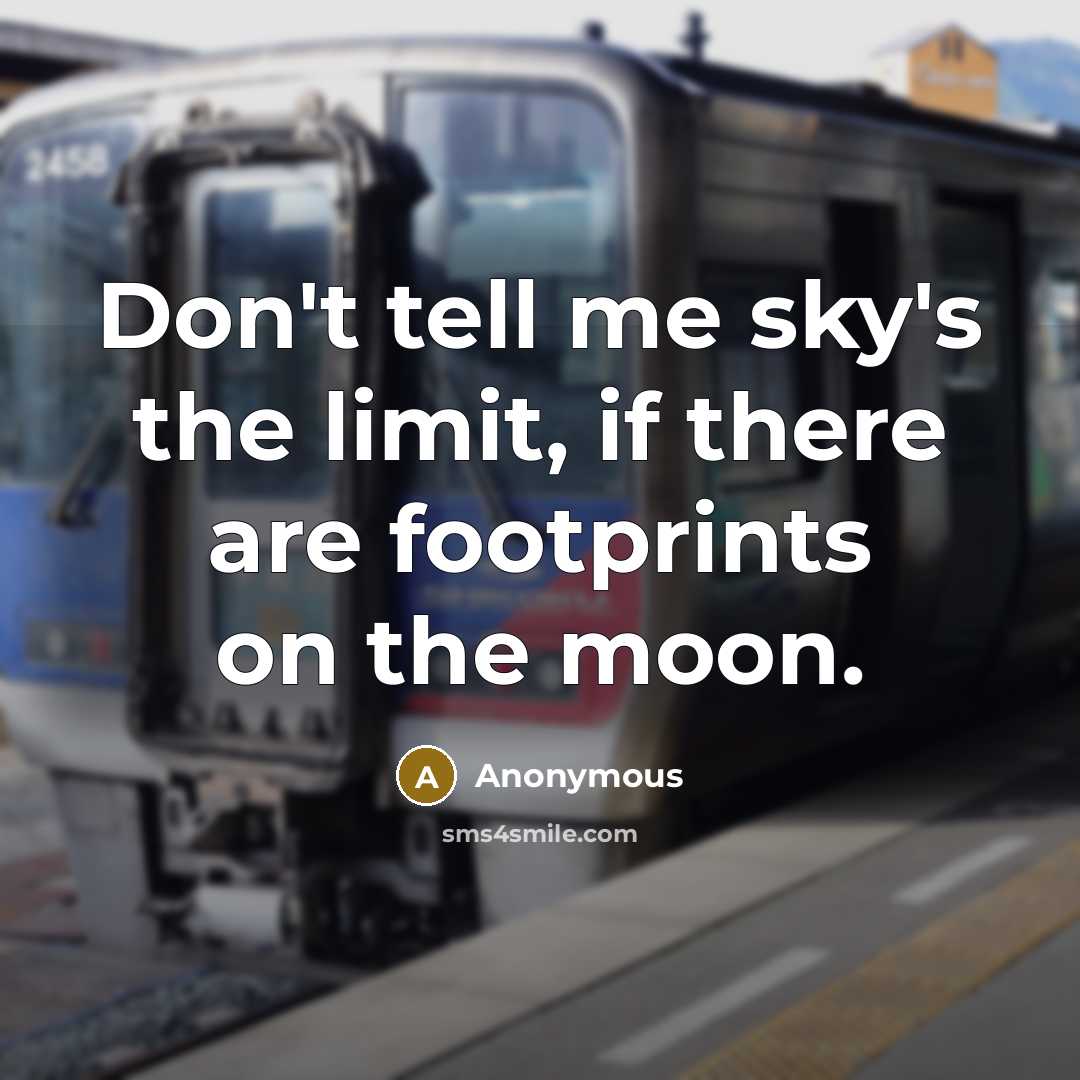 “Don't tell me sky's the limit, if there are footprints…” quote by Anonymous