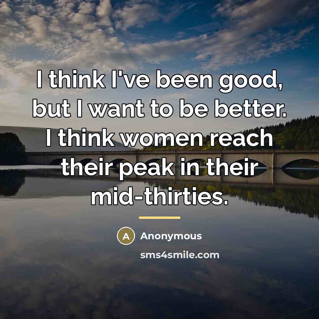 “I think I've been good, but I want to be…” quote by Anonymous
