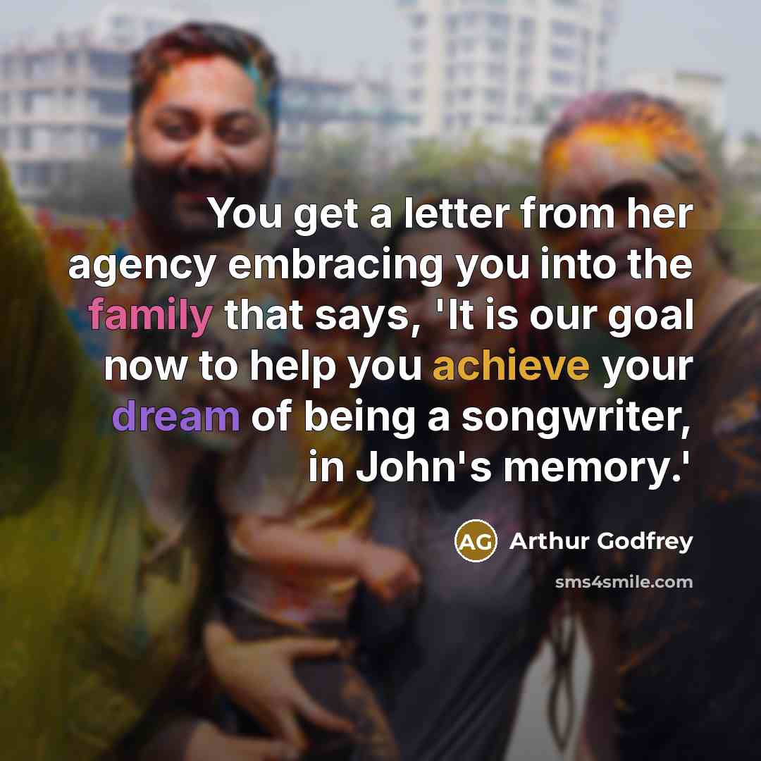 “You get a letter from her agency embracing you into…” quote by Arthur Godfrey