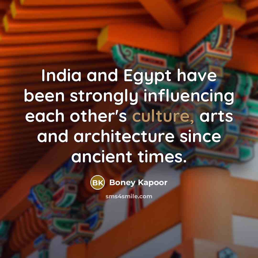 “India and Egypt have been strongly influencing each other's culture,…” quote by Boney Kapoor