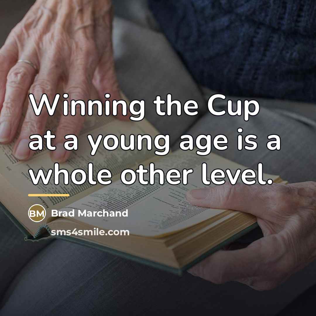 “Winning the Cup at a young age is a whole…” quote by Brad Marchand