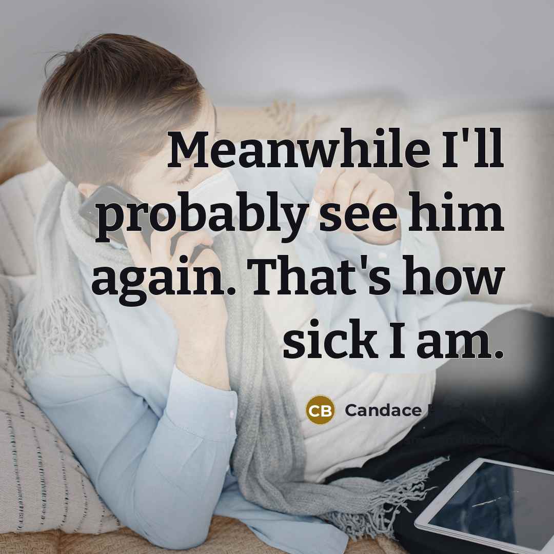 “Meanwhile I'll probably see him again. That's how sick I am.” quote by Candace Bushnell