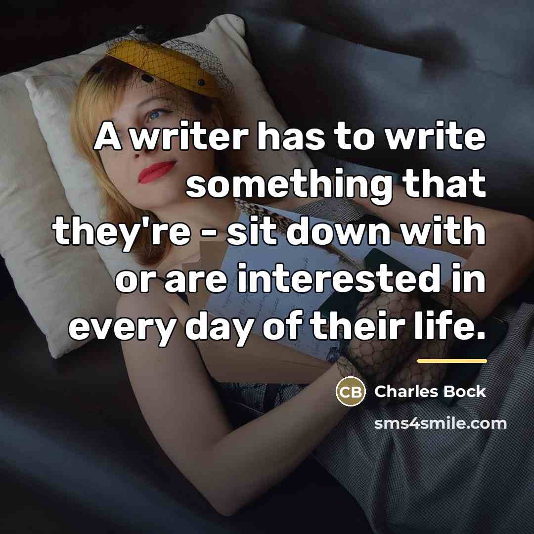 “A writer has to write something that they're - sit…” quote by Charles Bock