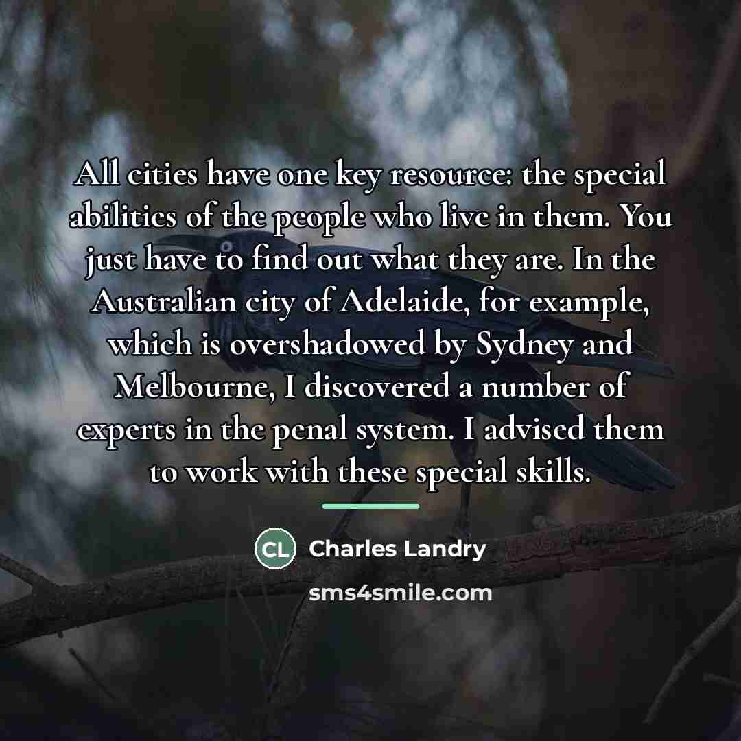 “All cities have one key resource: the special abilities of…” quote by Charles Landry