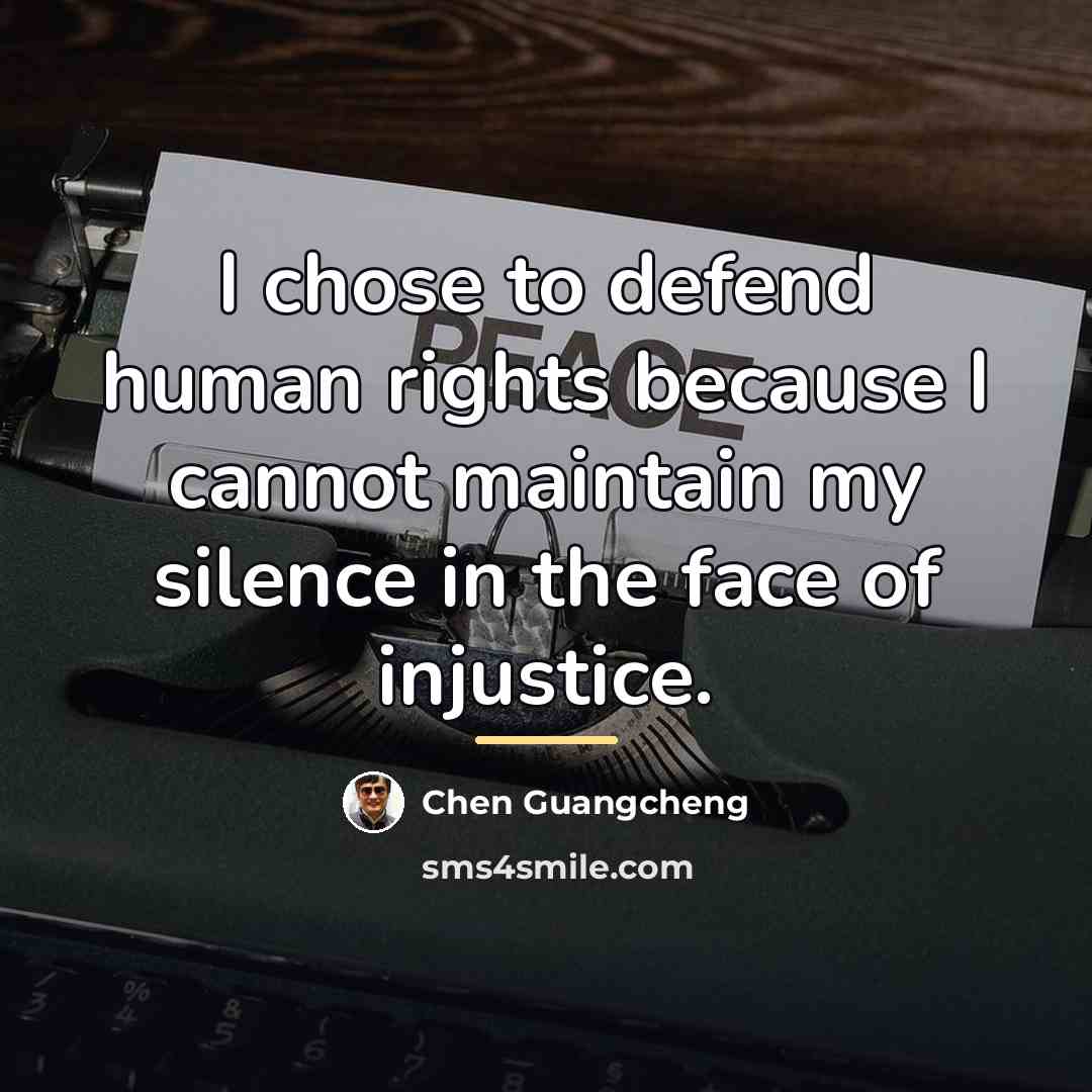 “I chose to defend human rights because I cannot maintain…” quote by Chen Guangcheng