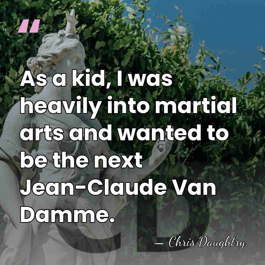 As a kid, I was heavily into martial arts and wanted to&hellip; - Chris Daughtry