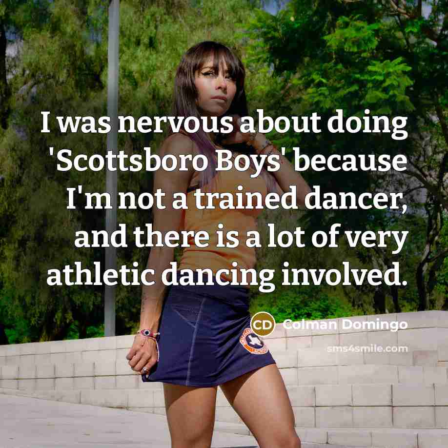 “I was nervous about doing 'Scottsboro Boys' because I'm not…” quote by Colman Domingo