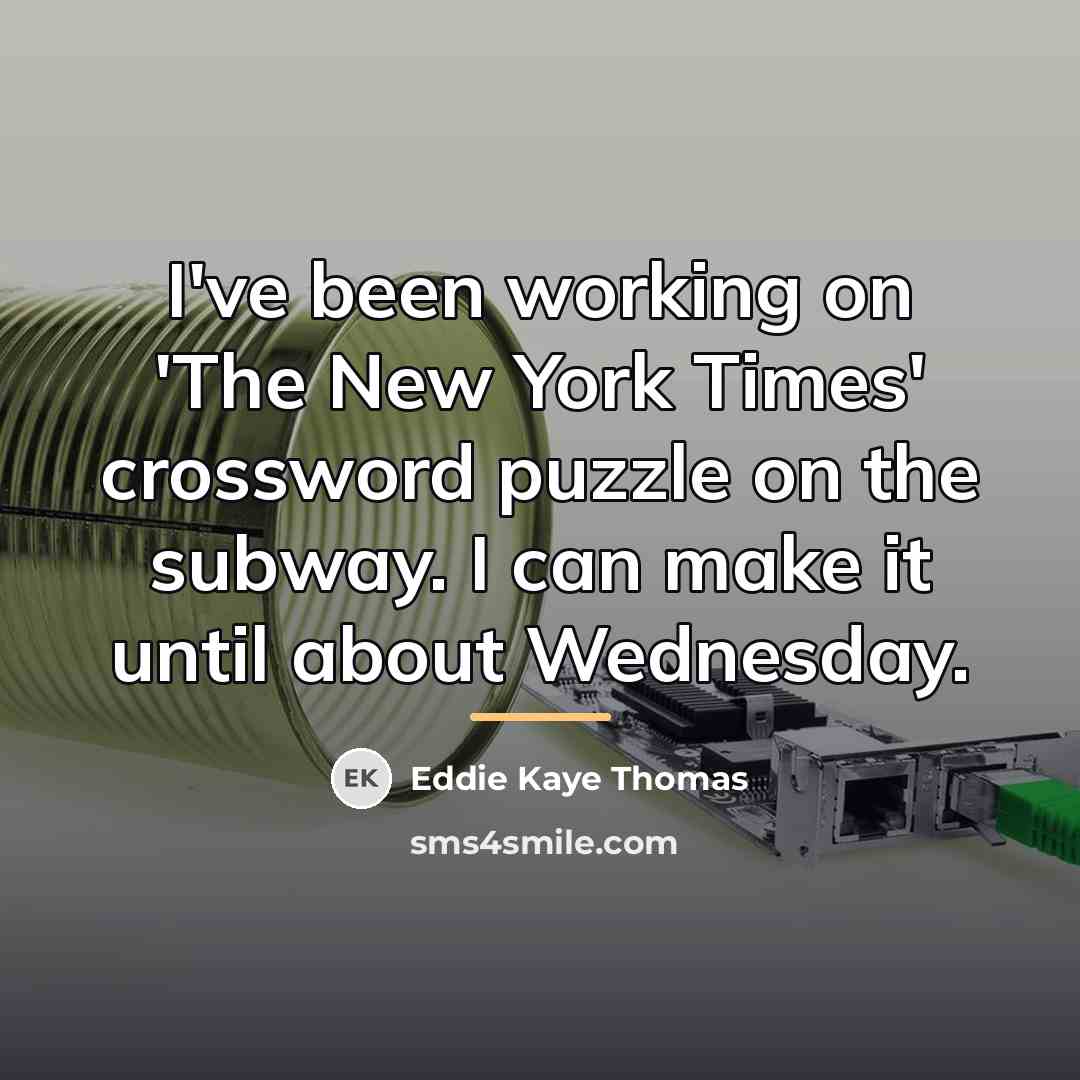 “I've been working on 'The New York Times' crossword puzzle…” quote by Eddie Kaye Thomas