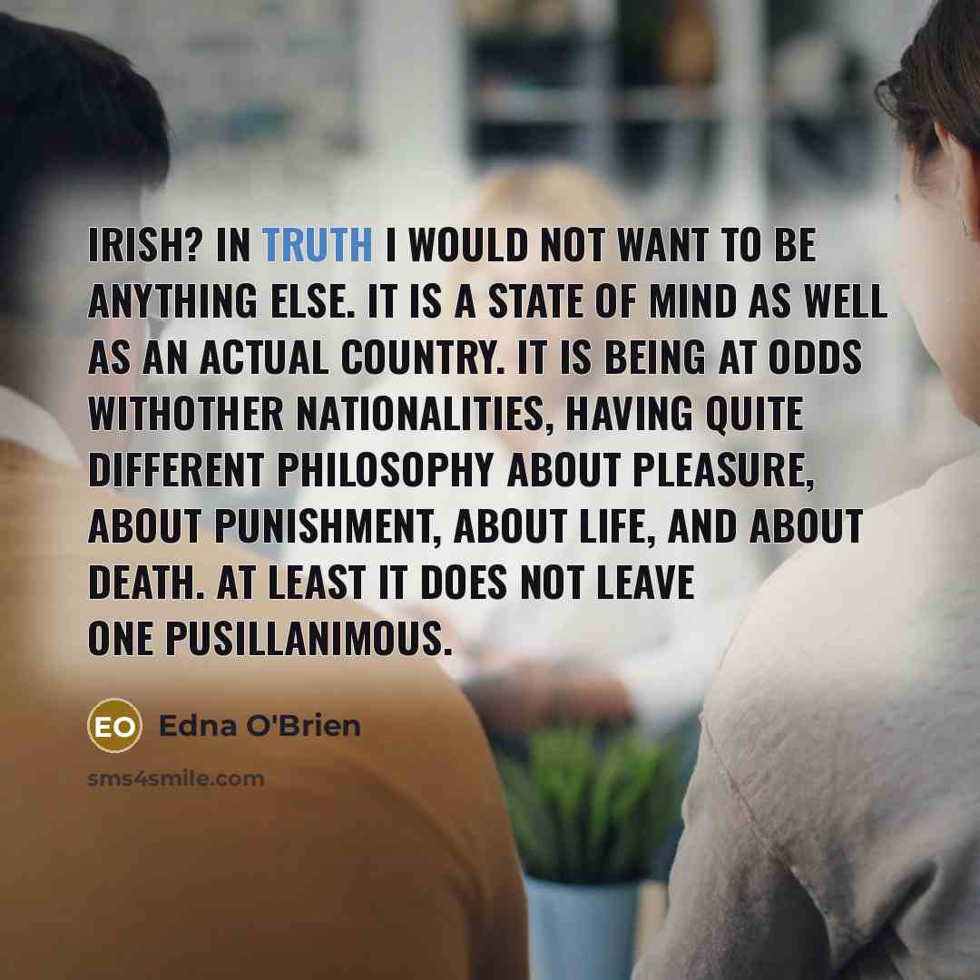 “Irish? In truth I would not want to be anything…” quote by Edna O'Brien