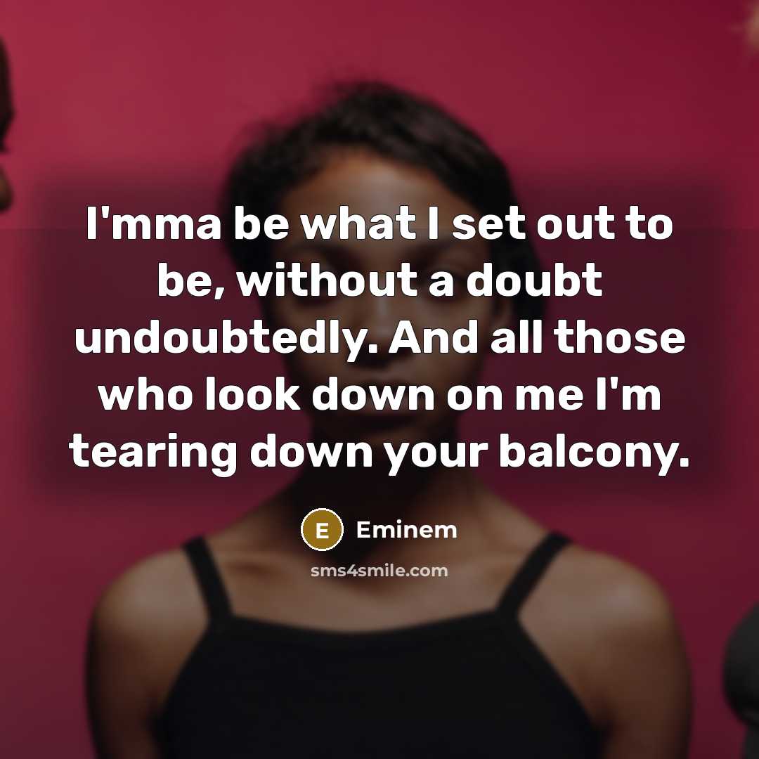 “I'mma be what I set out to be, without a…” quote by Eminem