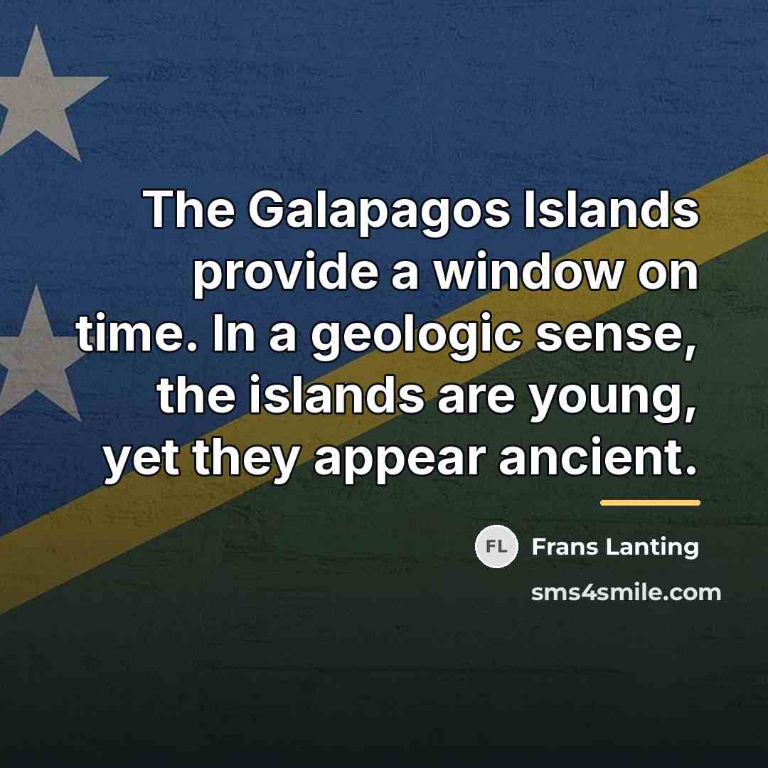 “The Galapagos Islands provide a window on time. In a…” quote by Frans Lanting