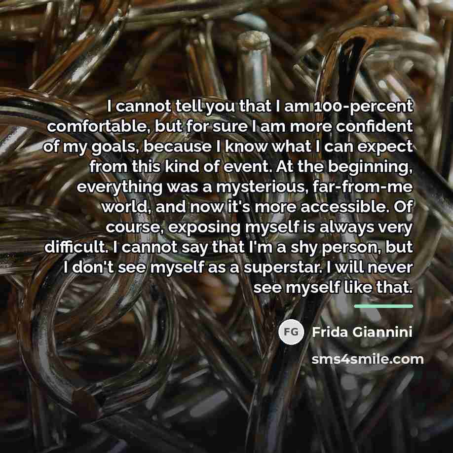 “I cannot tell you that I am 100-percent comfortable, but…” quote by Frida Giannini