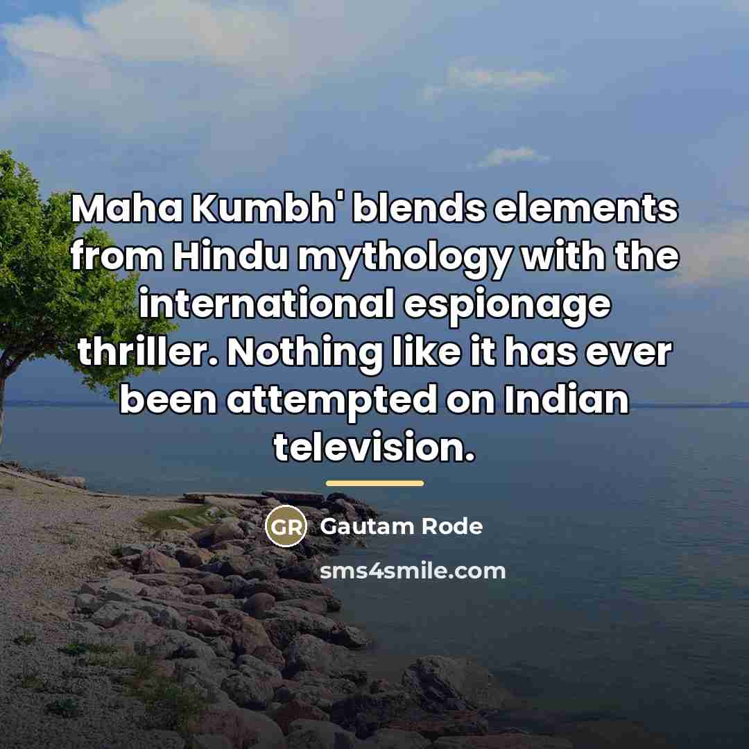 “Maha Kumbh' blends elements from Hindu mythology with the international…” quote by Gautam Rode