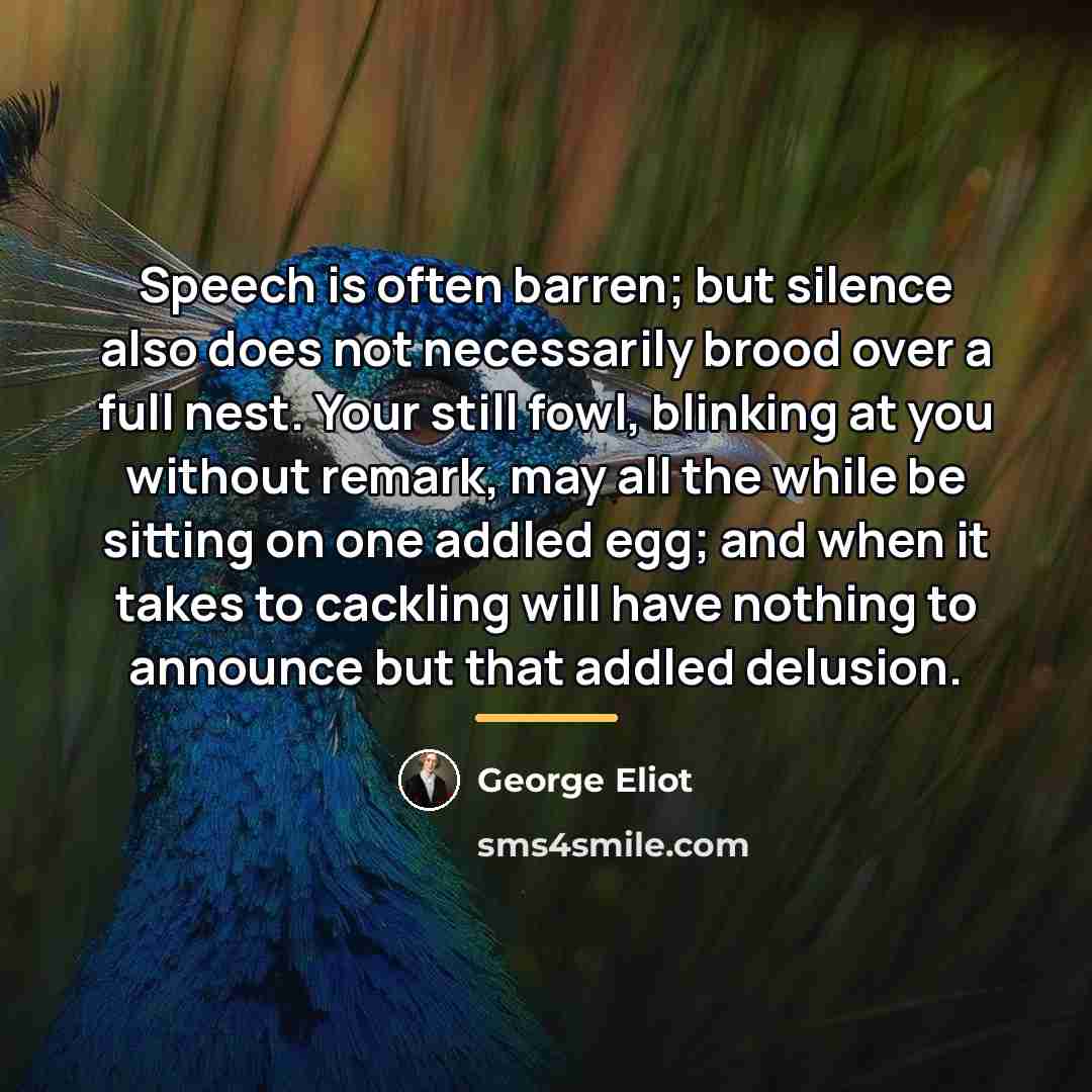 “Speech is often barren; but silence also does not necessarily…” quote by George Eliot