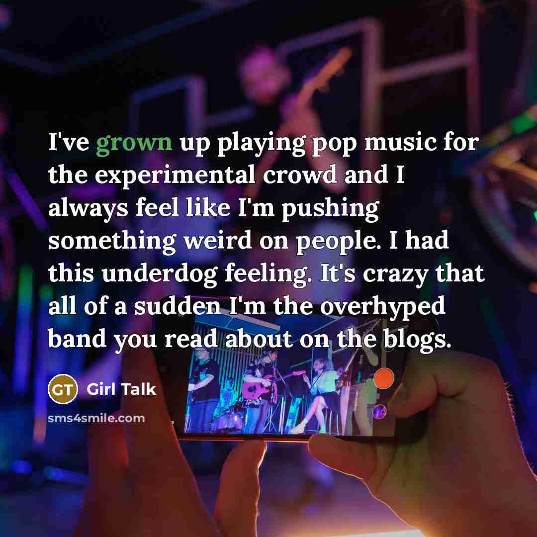 “I've grown up playing pop music for the experimental crowd…” quote by Girl Talk