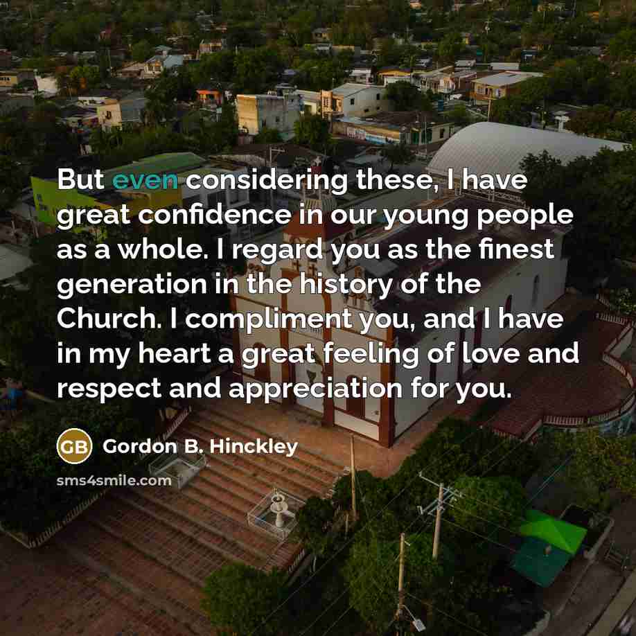 “But even considering these, I have great confidence in our…” quote by Gordon B. Hinckley