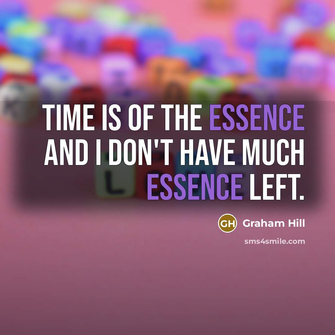 “Time is of the essence and I don't have much…” quote by Graham Hill