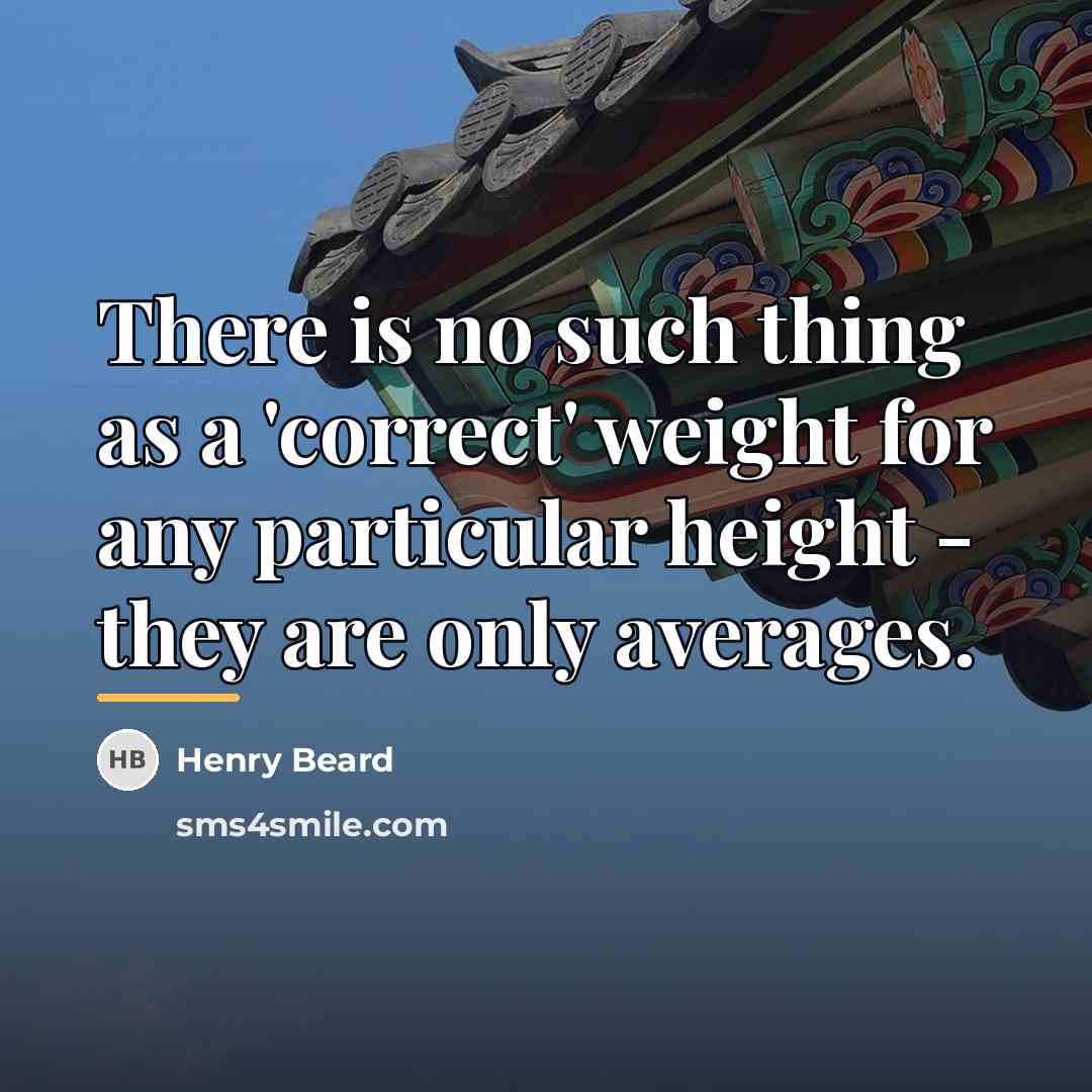 “There is no such thing as a 'correct' weight for…” quote by Henry Beard
