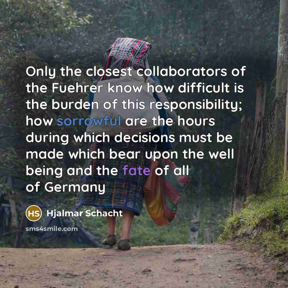 “Only the closest collaborators of the Fuehrer know how difficult…” quote by Hjalmar Schacht