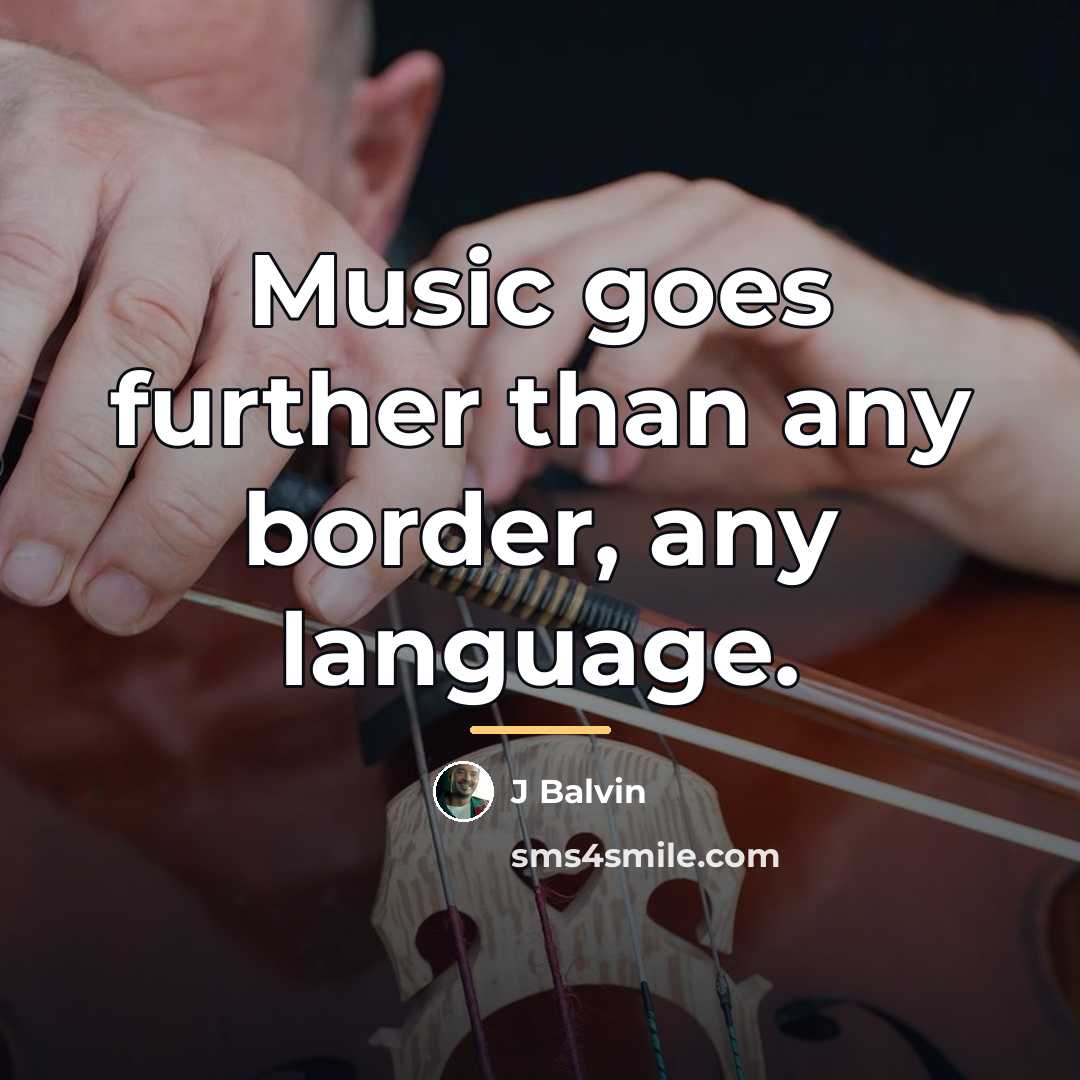 “Music goes further than any border, any language.…” quote by J Balvin