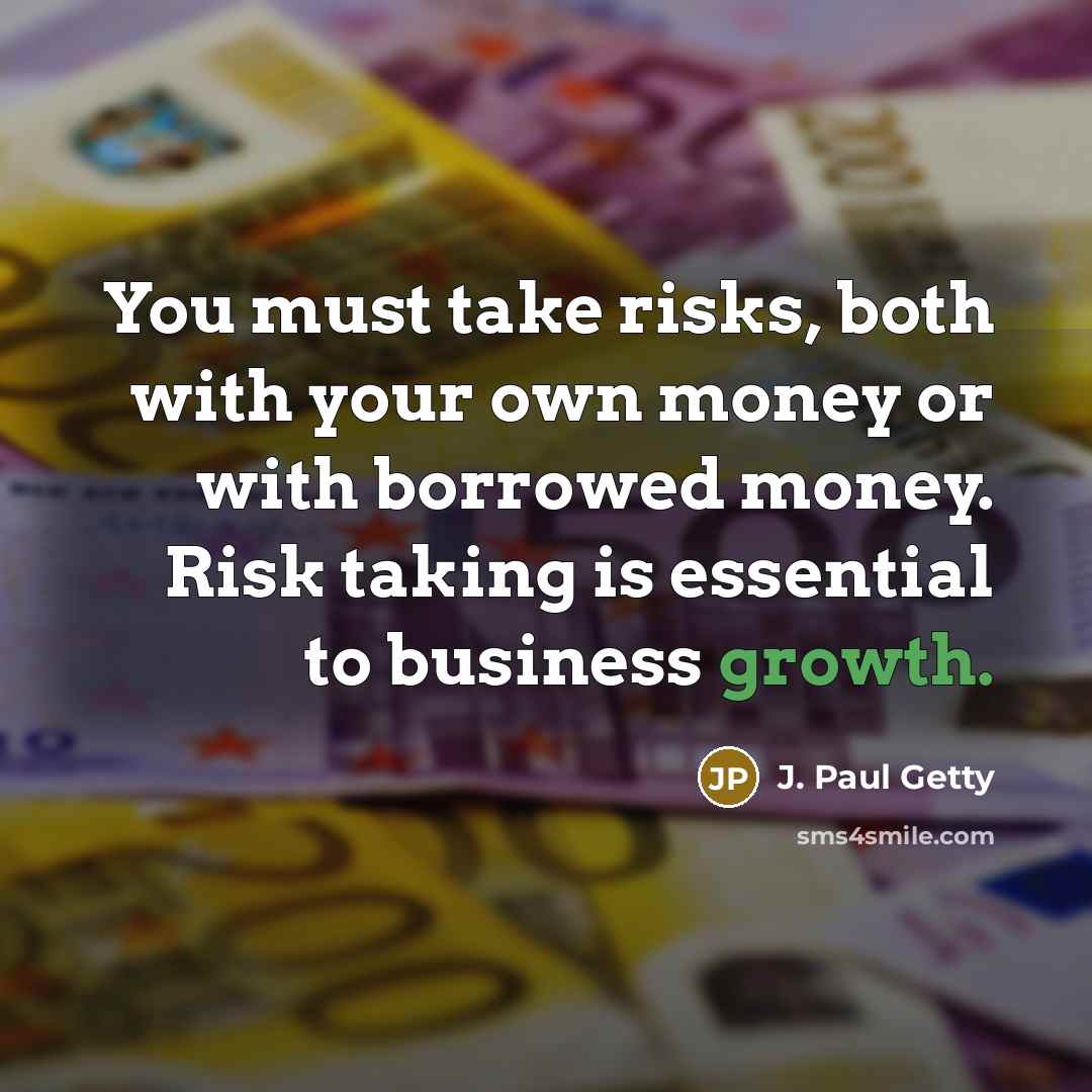 “You must take risks, both with your own money or…” quote by J. Paul Getty