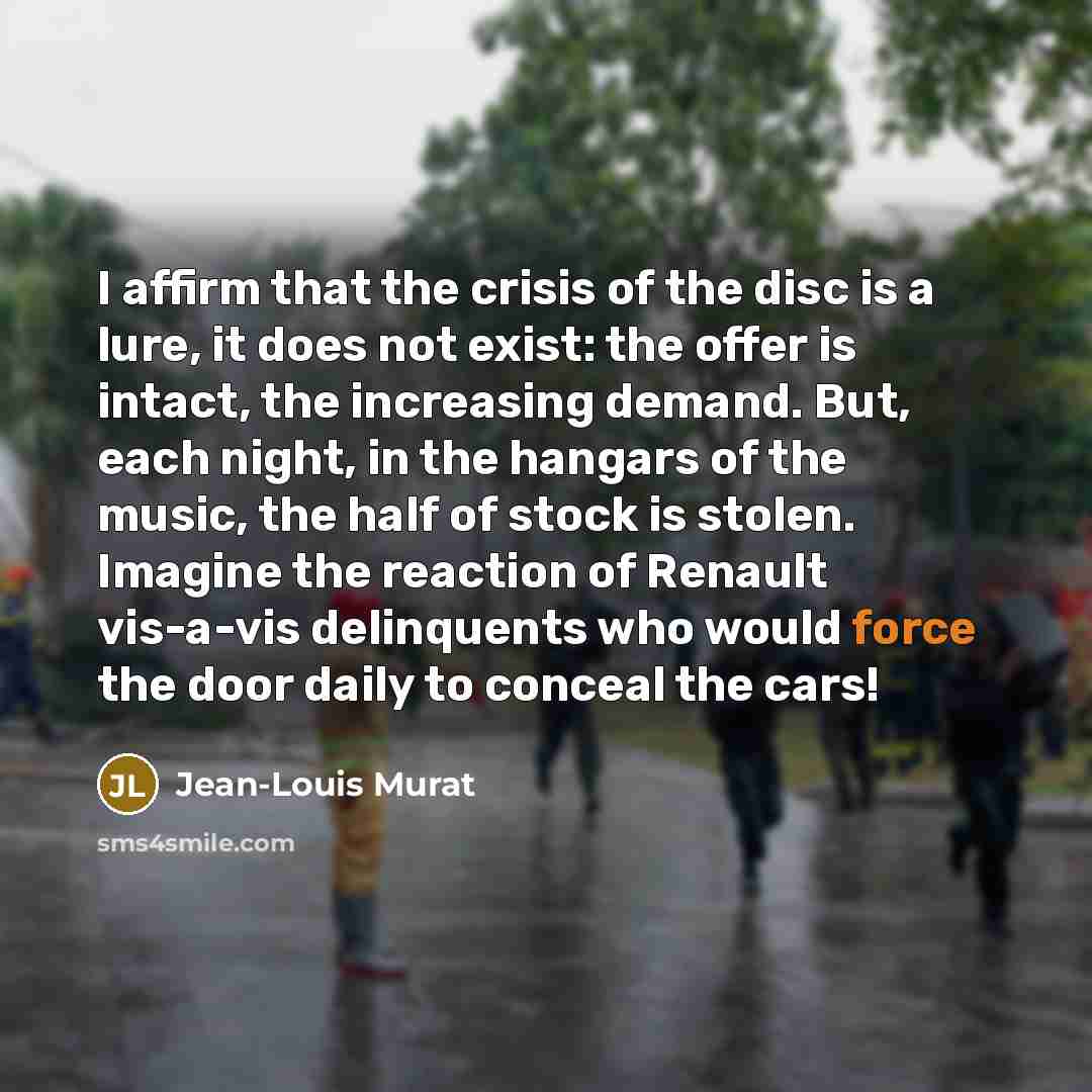 “I affirm that the crisis of the disc is a…” quote by Jean-Louis Murat