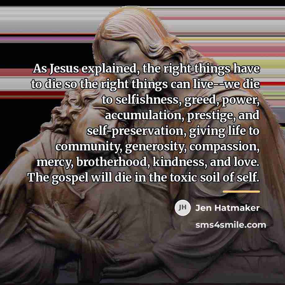 “As Jesus explained, the right things have to die so…” quote by Jen Hatmaker