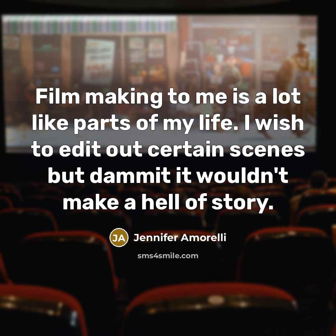 “Film making to me is a lot like parts of…” quote by Jennifer Amorelli