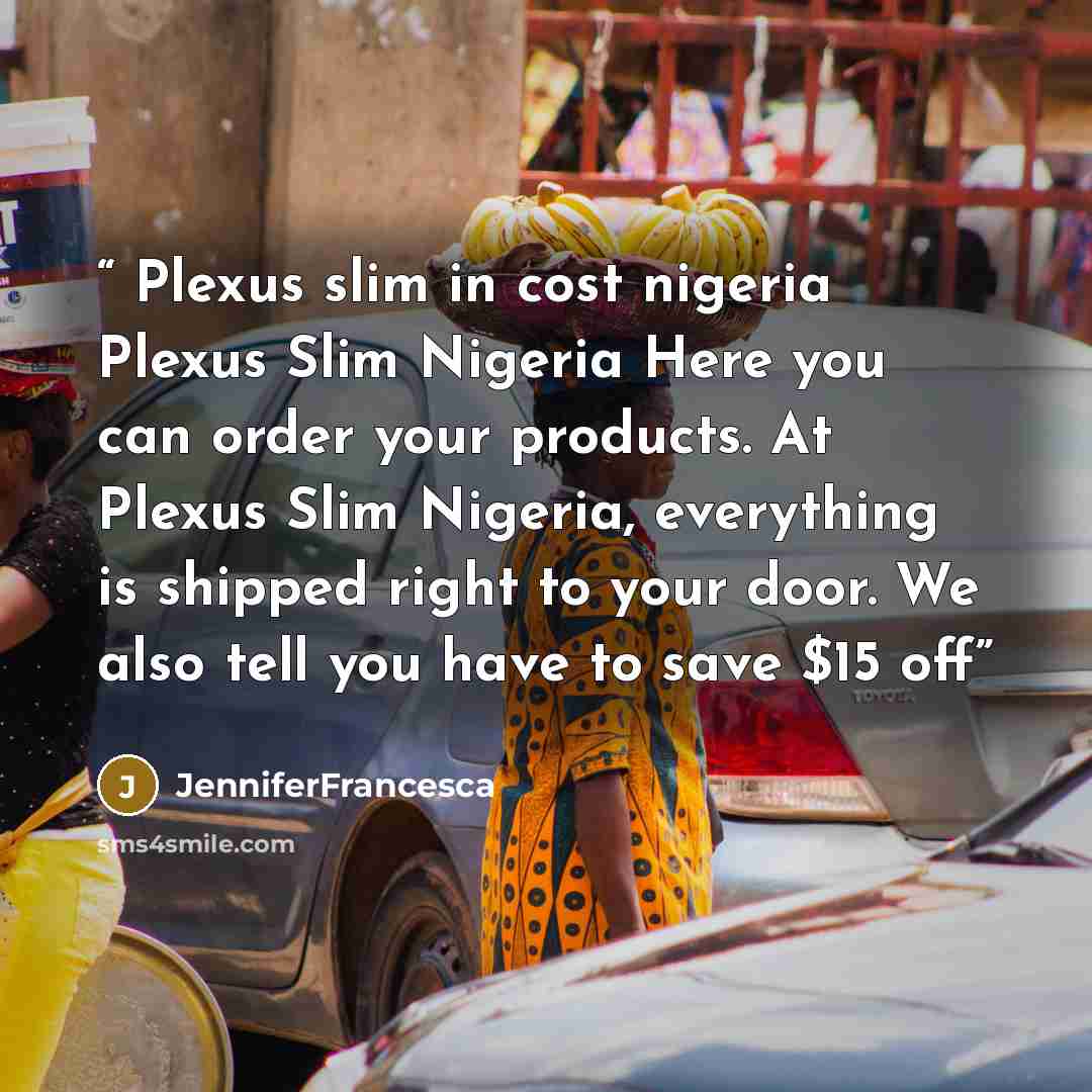 “Plexus slim in cost nigeria Plexus Slim Nigeria Here you can order your products. At Plexus Slim Nigeria, everything is shipped right to your door. We also tell you have to save $15 off” quote by JenniferFrancesca