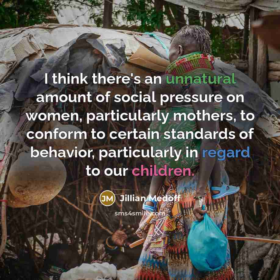 “I think there's an unnatural amount of social pressure on…” quote by Jillian Medoff