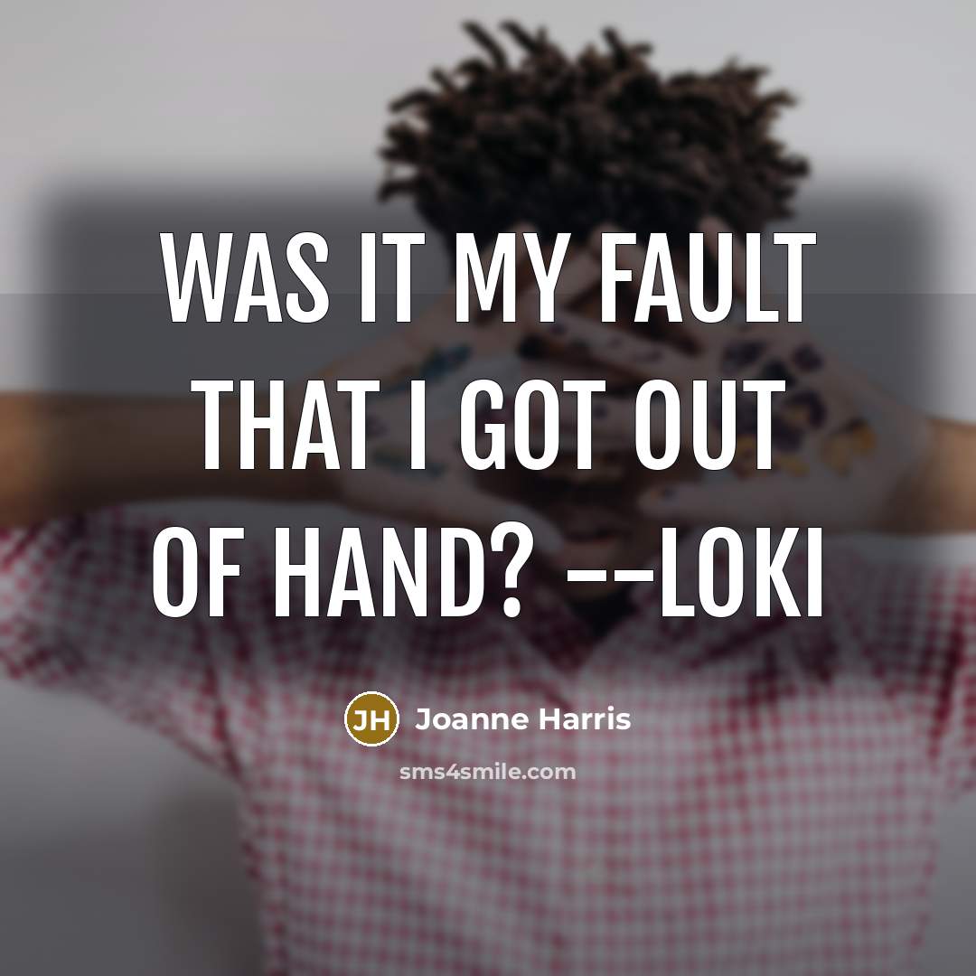 “Was it my fault that I got out of hand?…” quote by Joanne Harris