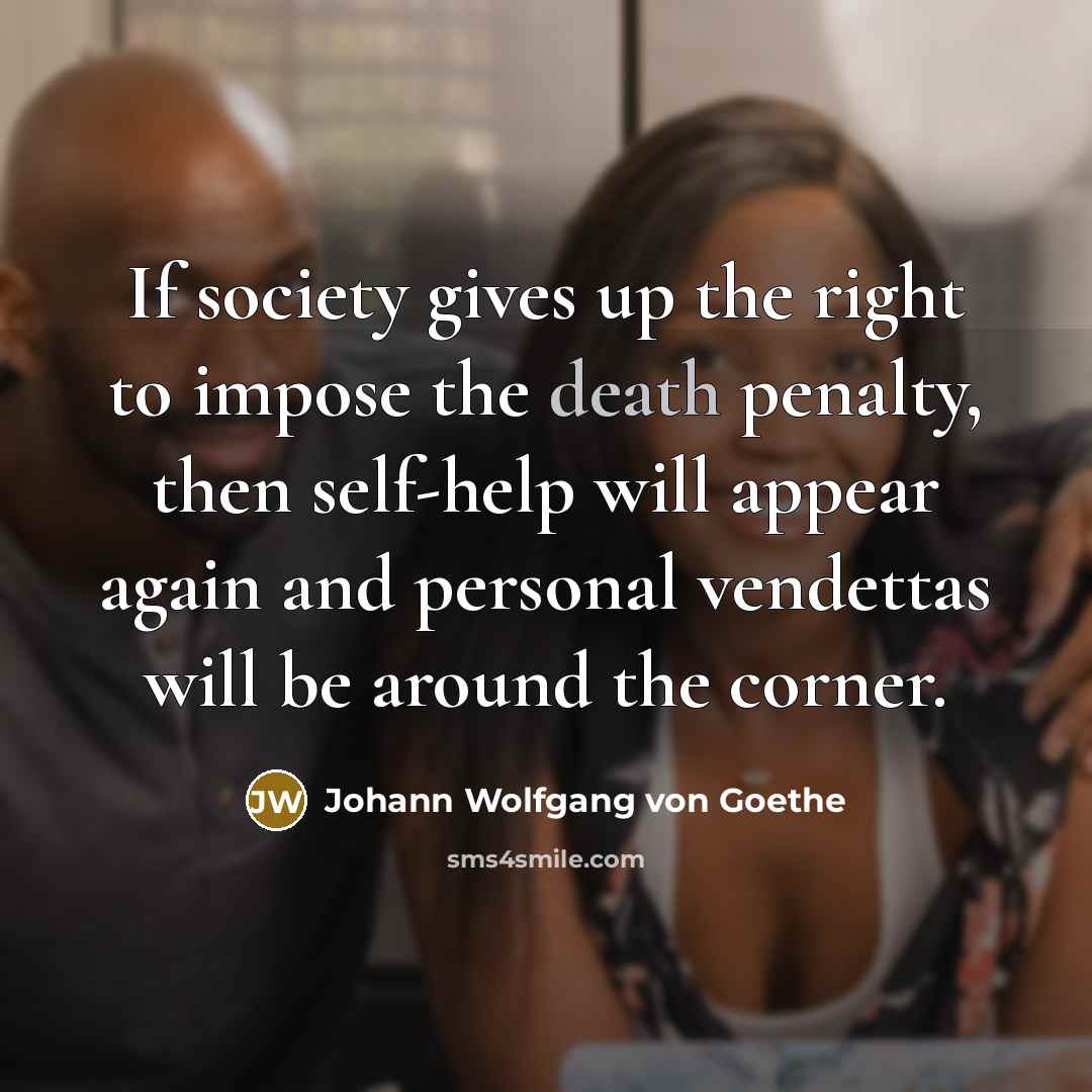 “If society gives up the right to impose the death…” quote by Johann Wolfgang von Goethe