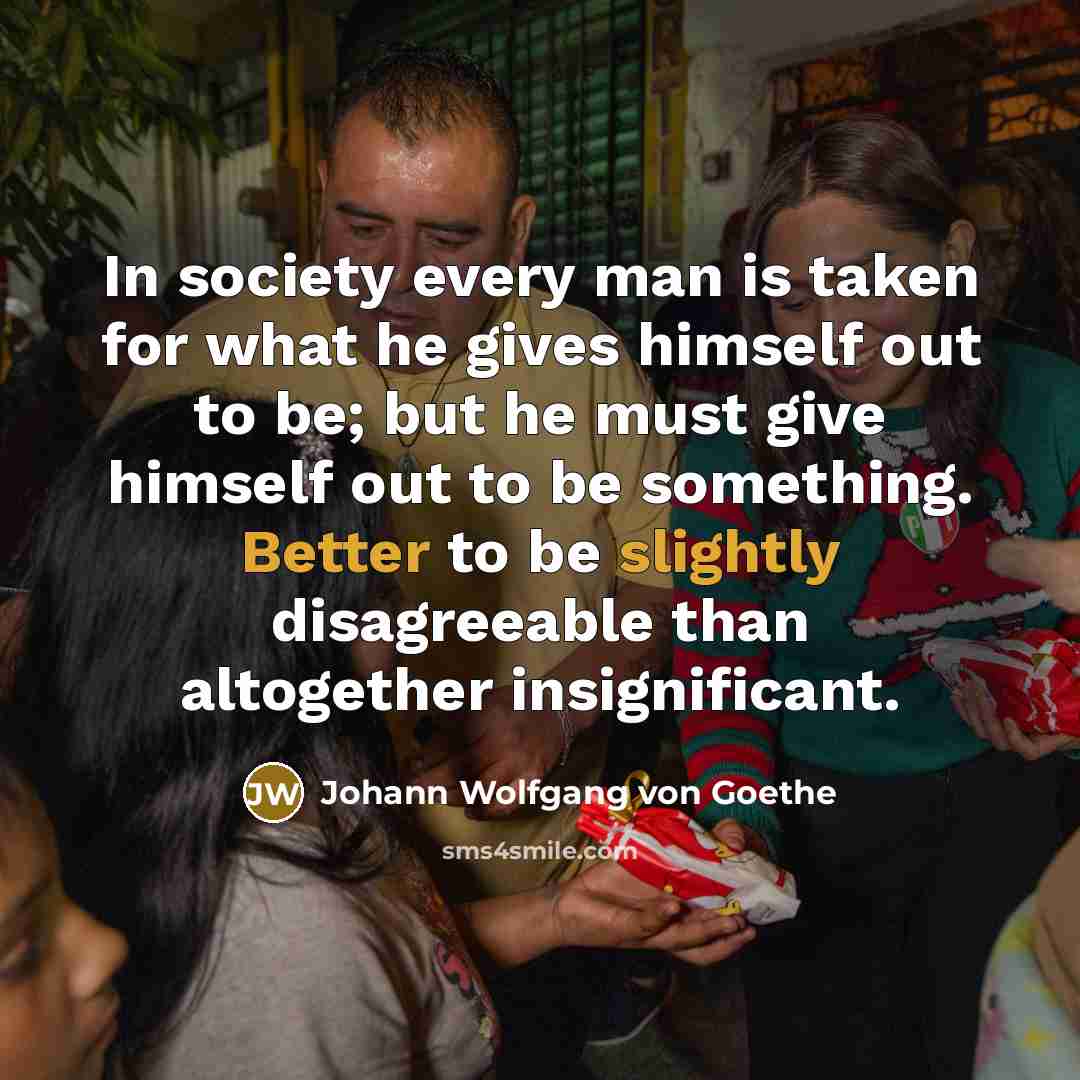 “In society every man is taken for what he gives…” quote by Johann Wolfgang von Goethe