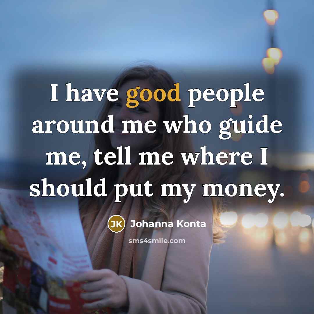 “I have good people around me who guide me, tell…” quote by Johanna Konta