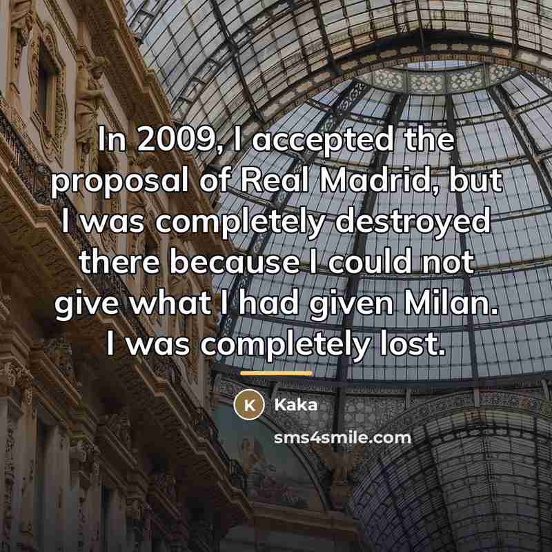 “In 2009, I accepted the proposal of Real Madrid, but…” quote by Kaka