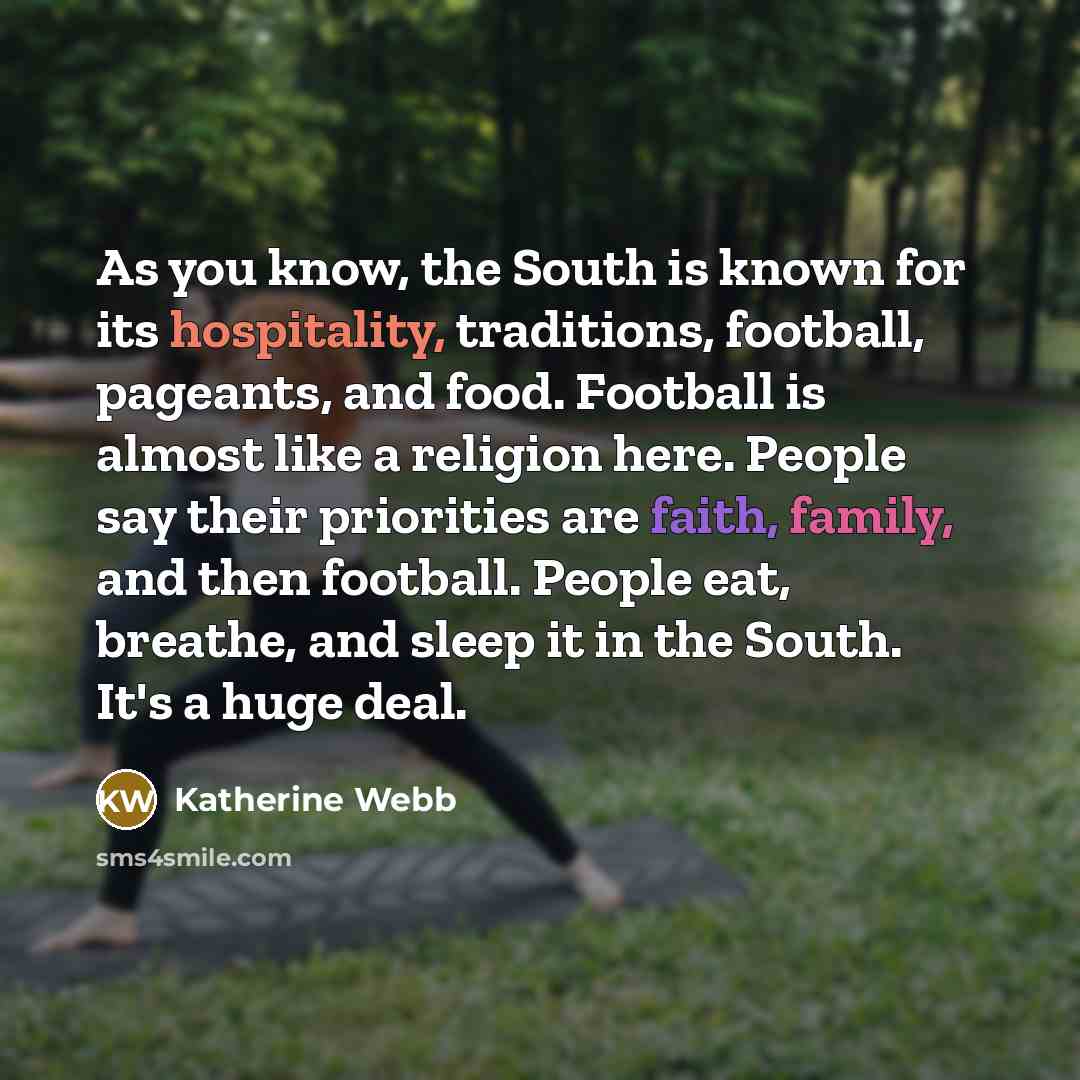 “As you know, the South is known for its hospitality,…” quote by Katherine Webb