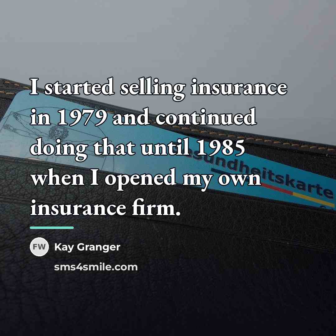 “I started selling insurance in 1979 and continued doing that…” quote by Kay Granger