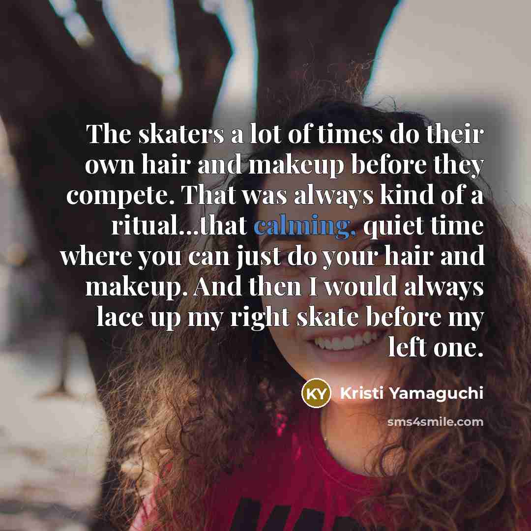 “The skaters a lot of times do their own hair…” quote by Kristi Yamaguchi
