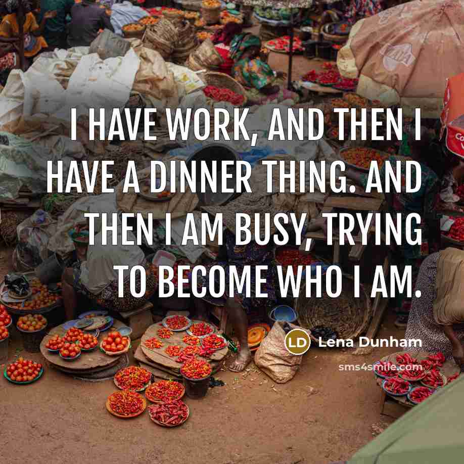 “I have work, and then I have a dinner thing.…” quote by Lena Dunham