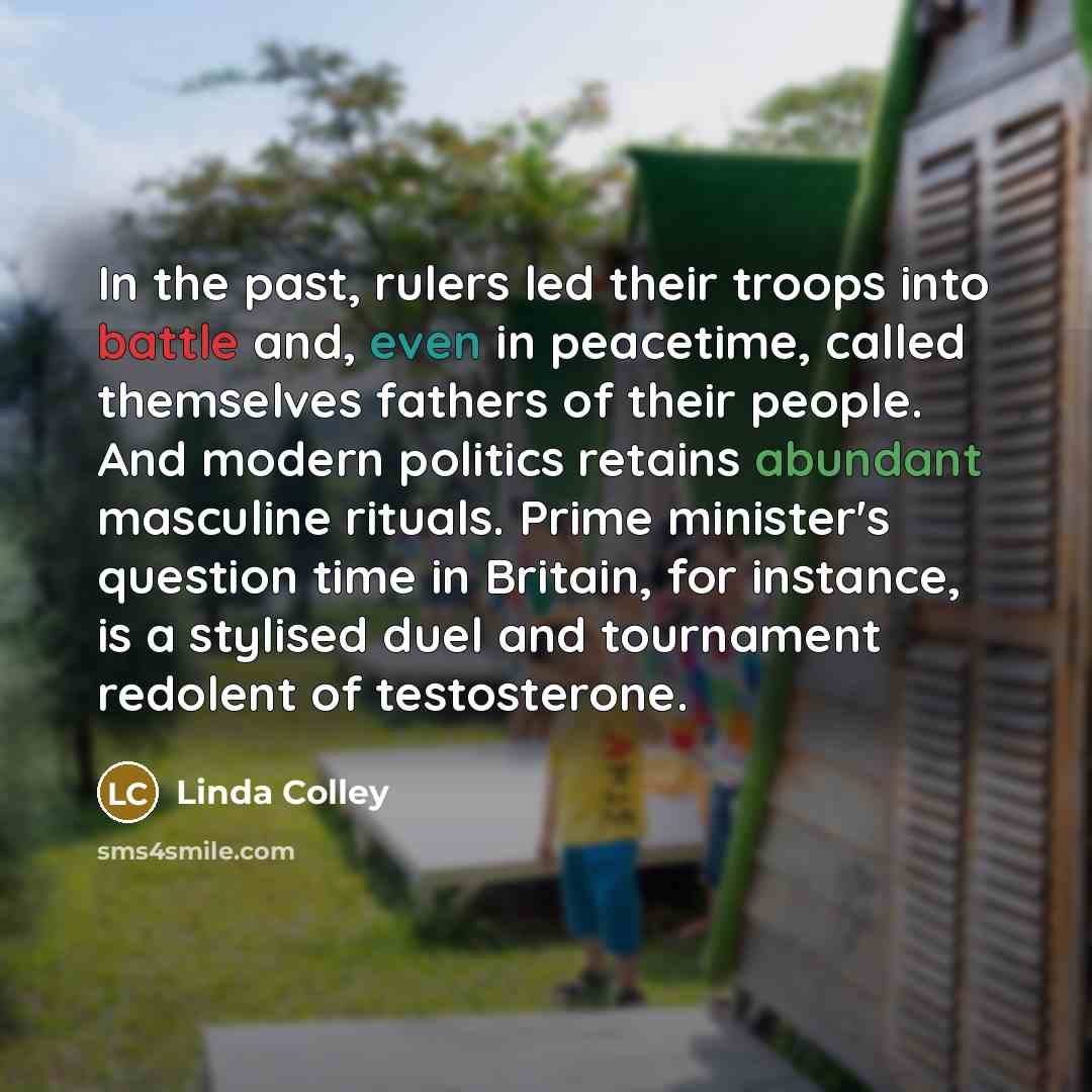 “In the past, rulers led their troops into battle and,…” quote by Linda Colley