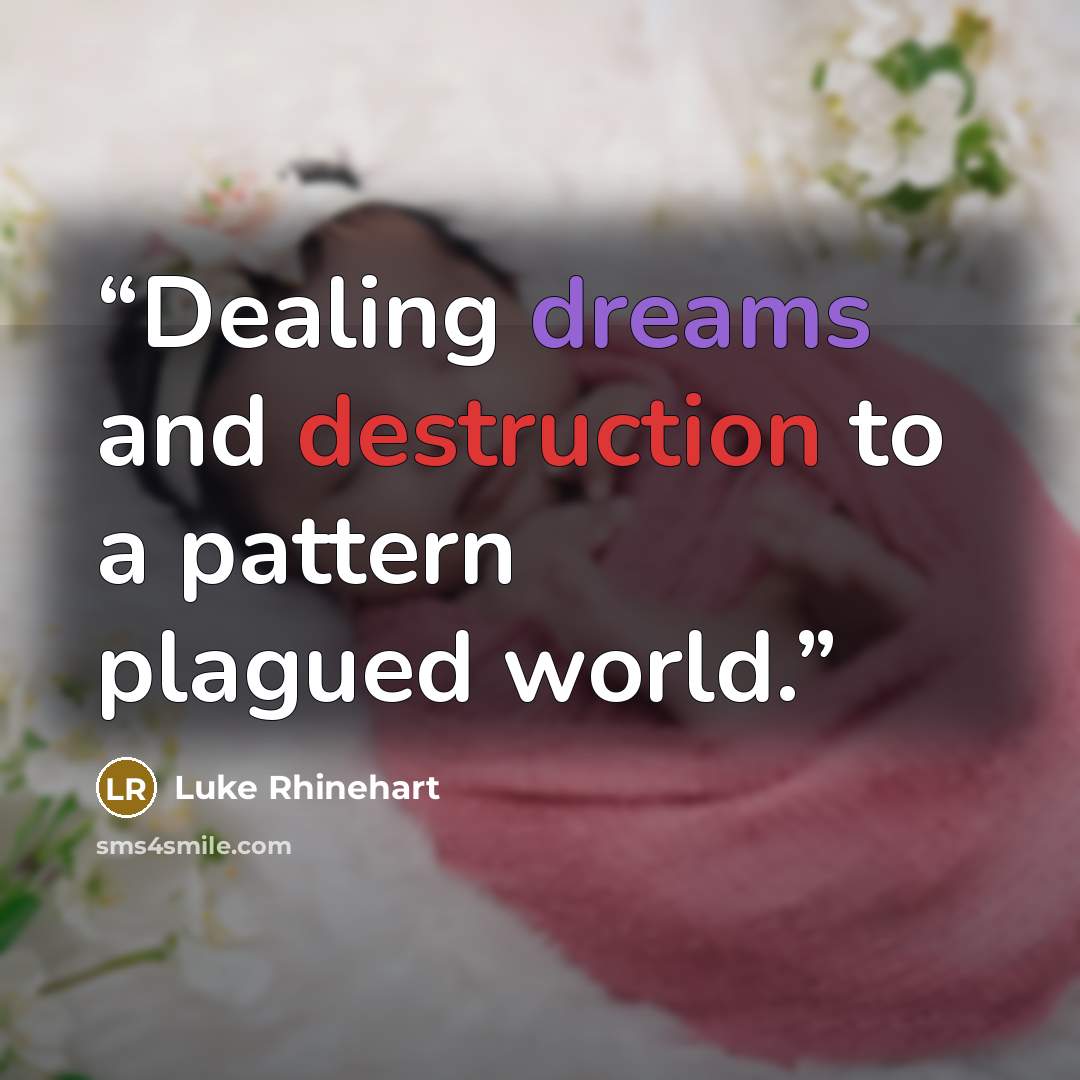“Dealing dreams and destruction to a pattern plagued world.” quote by Luke Rhinehart