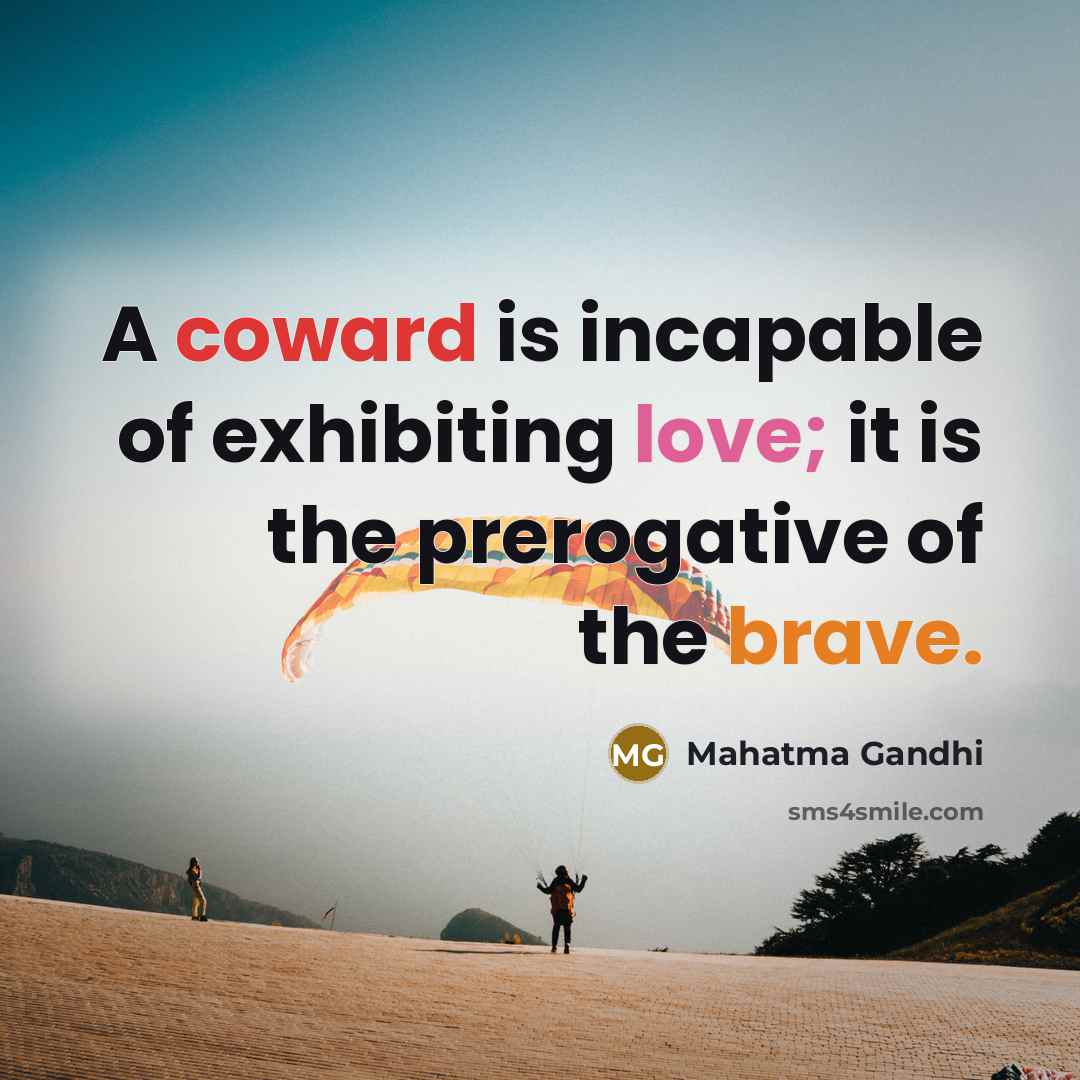 “A coward is incapable of exhibiting love; it is the…” quote by Mahatma Gandhi