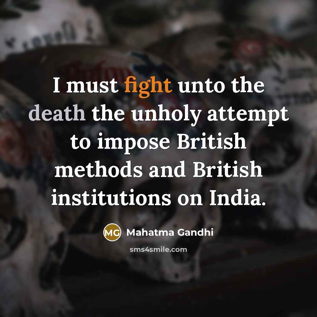 “I must fight unto the death the unholy attempt to…” quote by Mahatma Gandhi