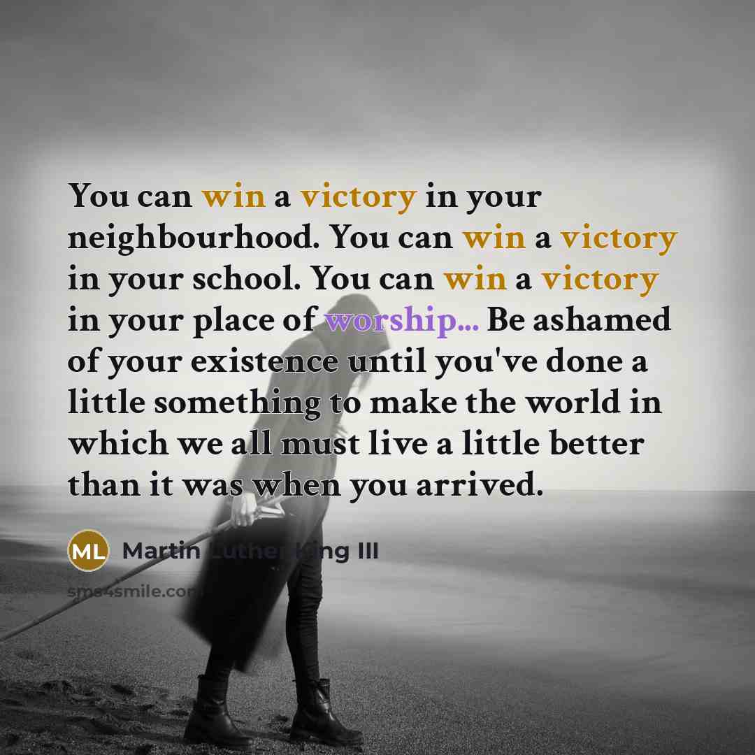 “You can win a victory in your neighbourhood. You can…” quote by Martin Luther King III