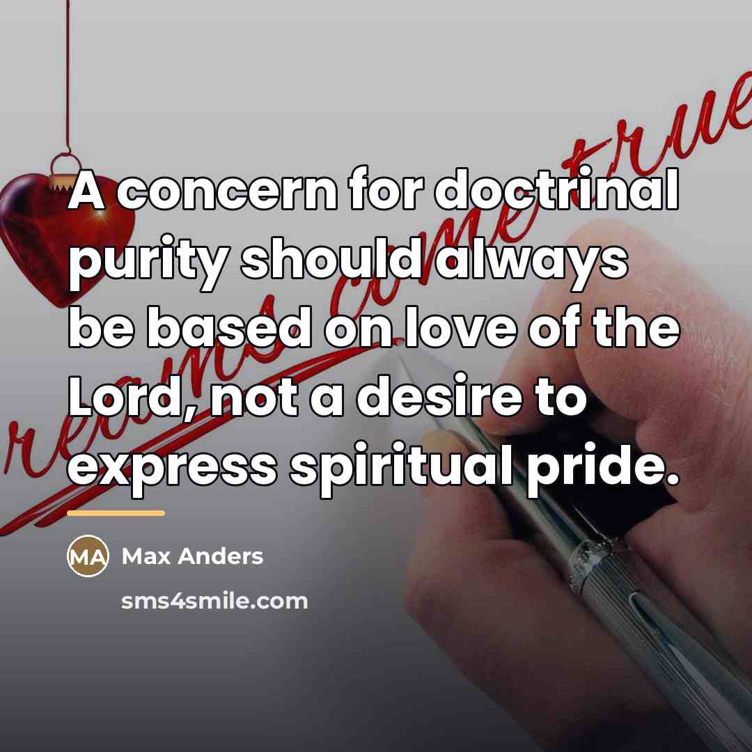 “A concern for doctrinal purity should always be based on…” quote by Max Anders