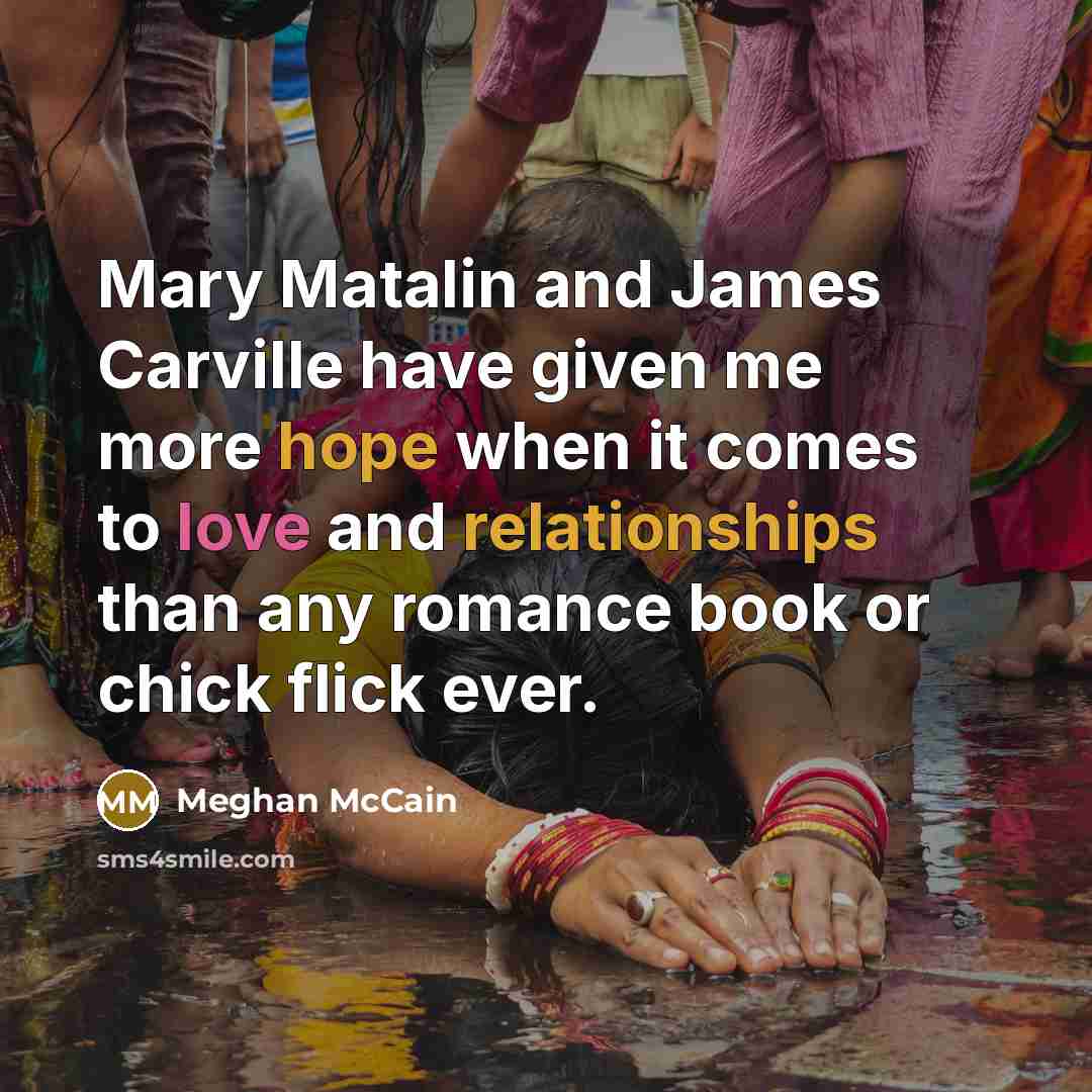 “Mary Matalin and James Carville have given me more hope…” quote by Meghan McCain